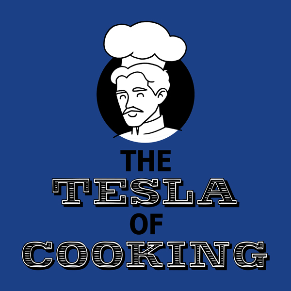 the tesla of cooking the tesla of cooking