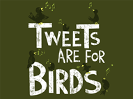 Tweets are for Birds