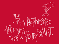 Yes I’m a Kleptomaniac