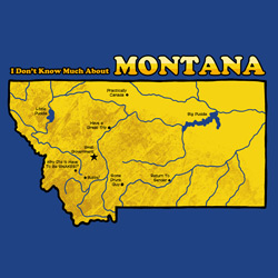 I Don't Know Much About Montana I Don't Know Much About Montana