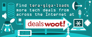 Find tera-giga-loads more tech deals from across the Internet at Deals.Woot!