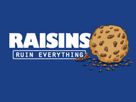 Raisins Ruin Everything