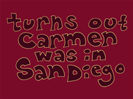 Turns out Carmen was in San Diego