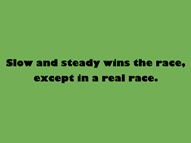 ...except in a real race