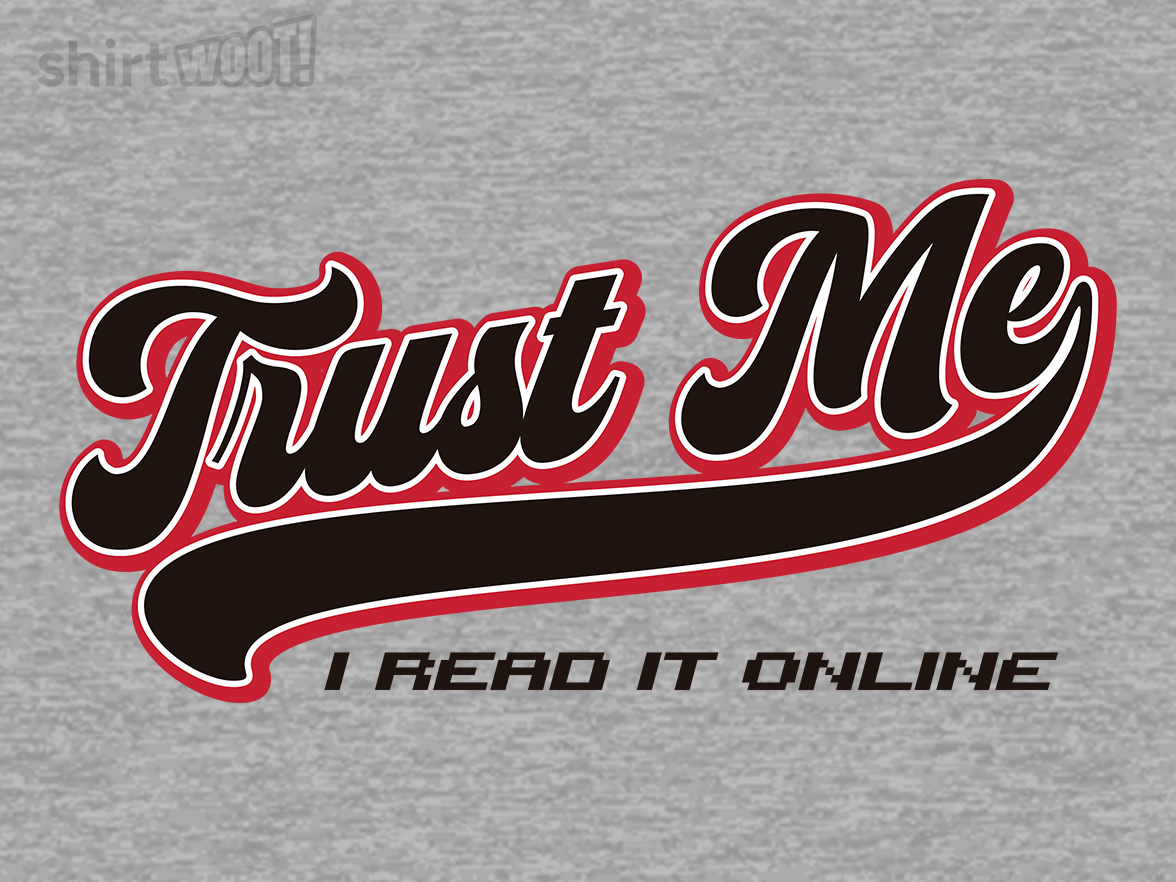 Trust Me, I Read It Online - Gallery 9