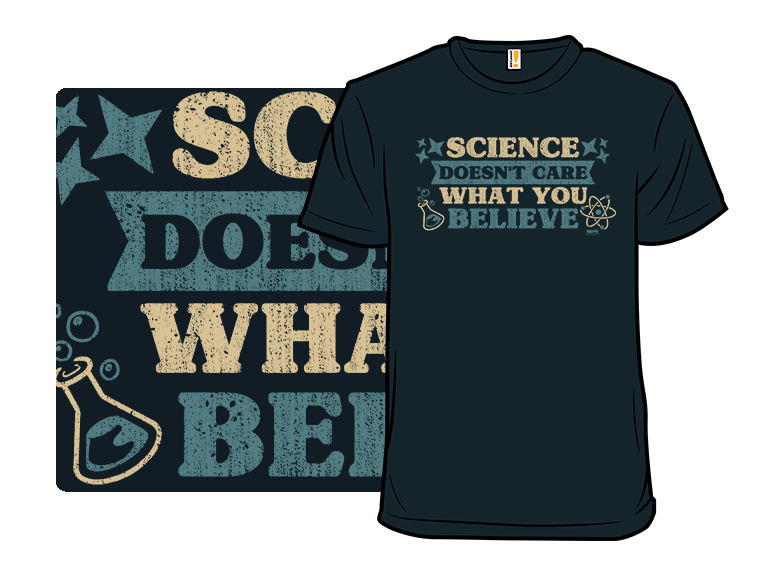 Science Doesn't Care What You Believe - Gallery 3