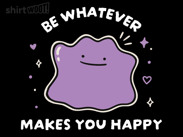 Be Whatever Makes You Happy