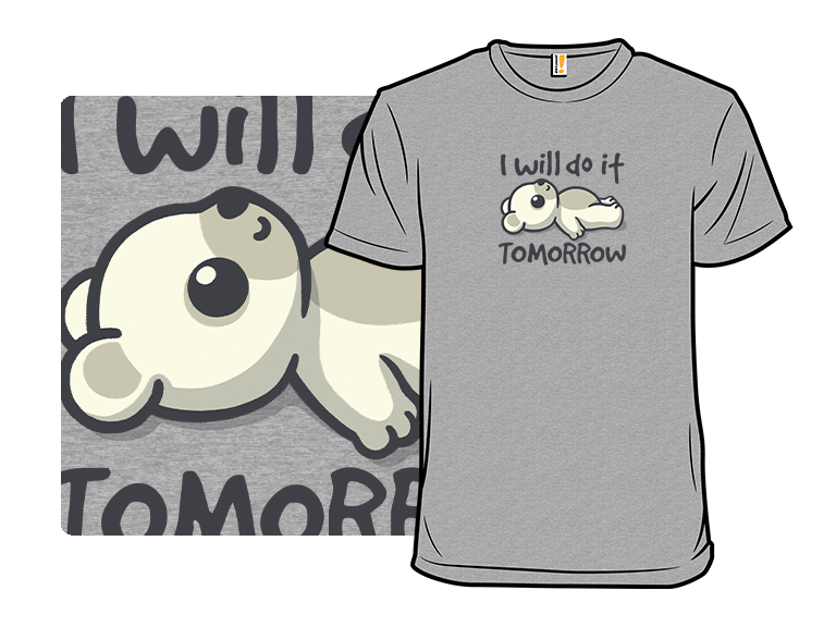 I Will Do It Tomorrow - Gallery 3