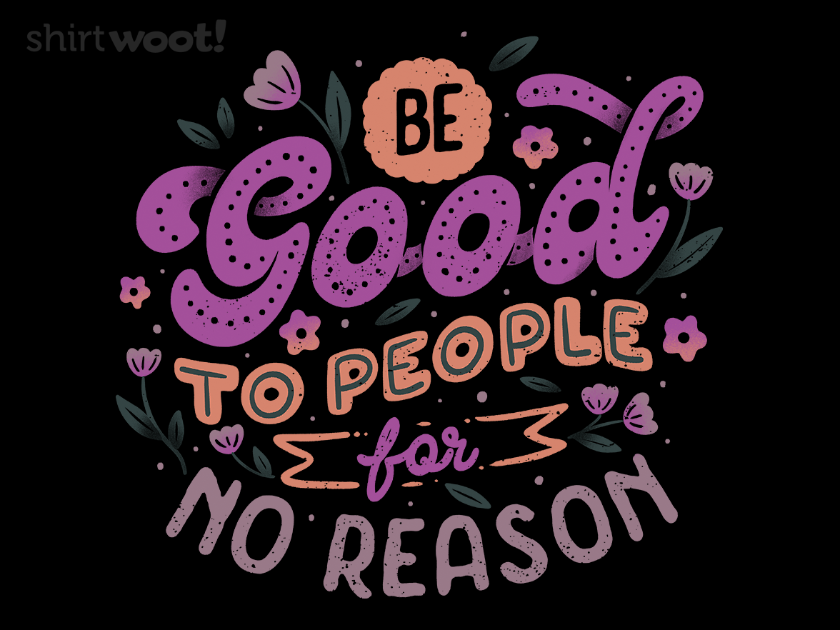 Be Good To People For No Reason - Gallery 4