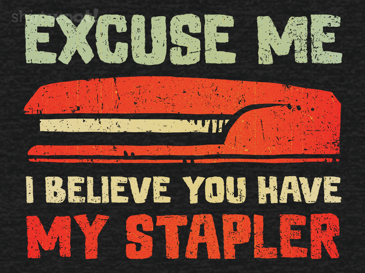 I Believe You Have My Stapler - Gallery 4