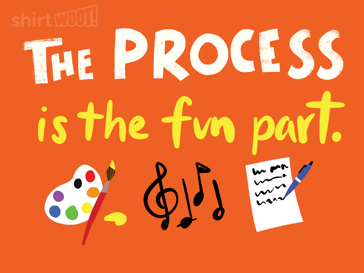 The Process Is the Fun Part - Gallery 4