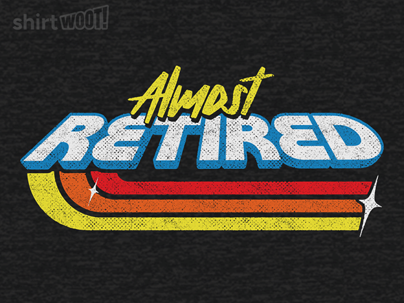 Almost Retired
