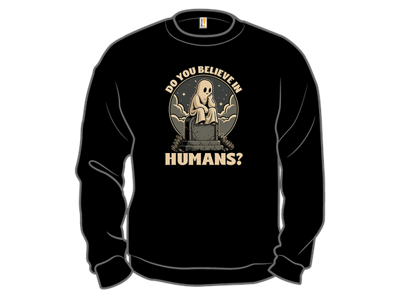 Ghosts Believe In Humans