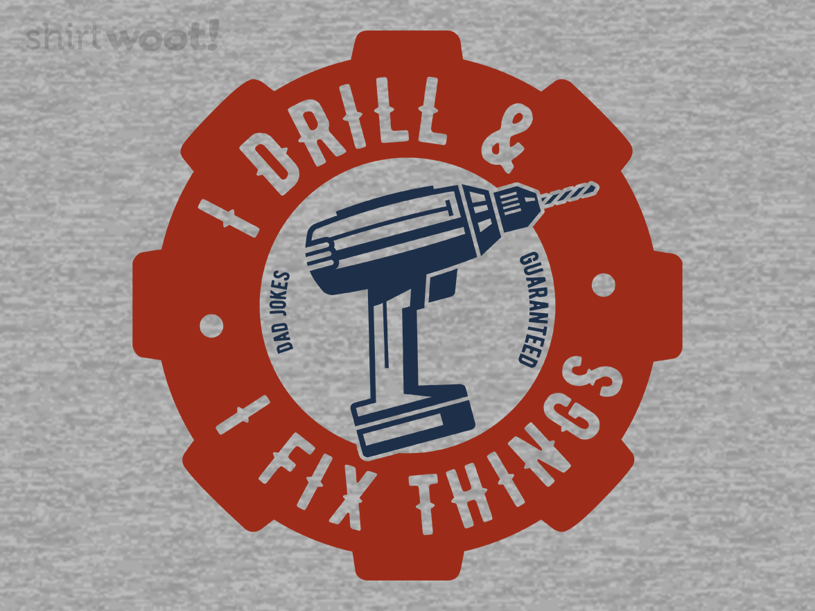 I Drill and I Fix Things - Gallery 4