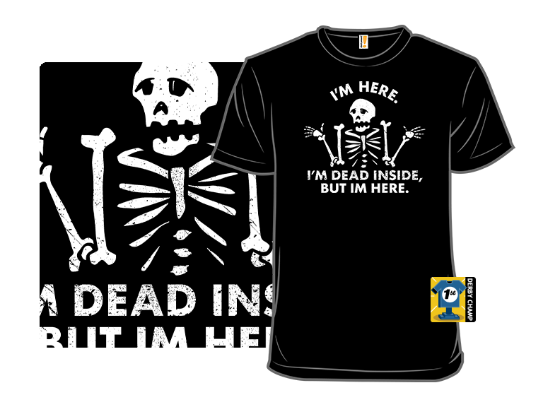 I'm Dead Inside, But I'm Here.