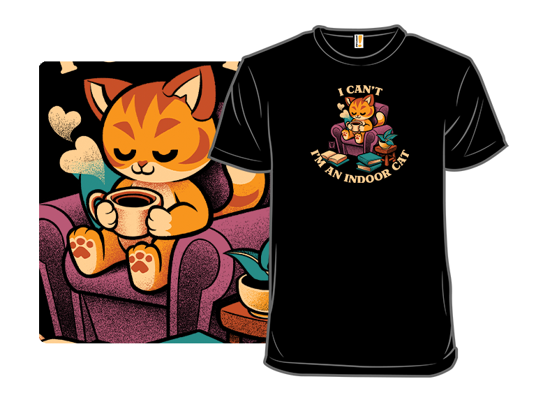 I Can't, I'm an Indoor Cat