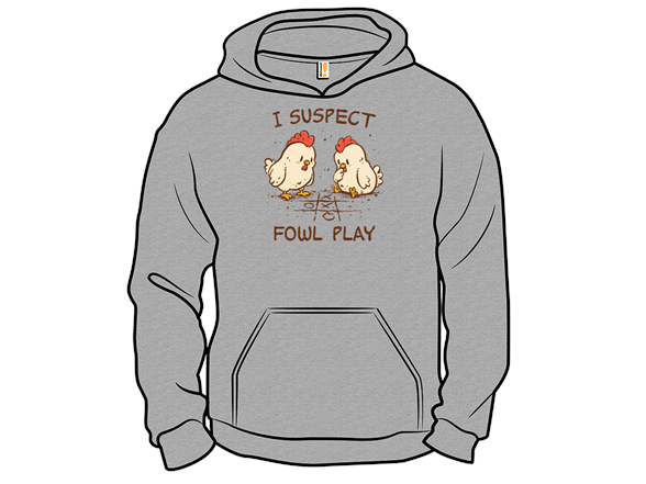 I Suspect Fowl Play