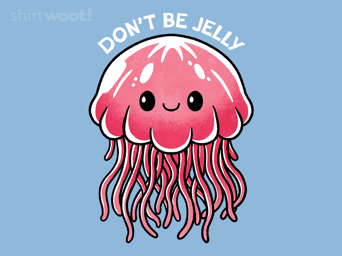 Do not be Jelly - Gallery 4