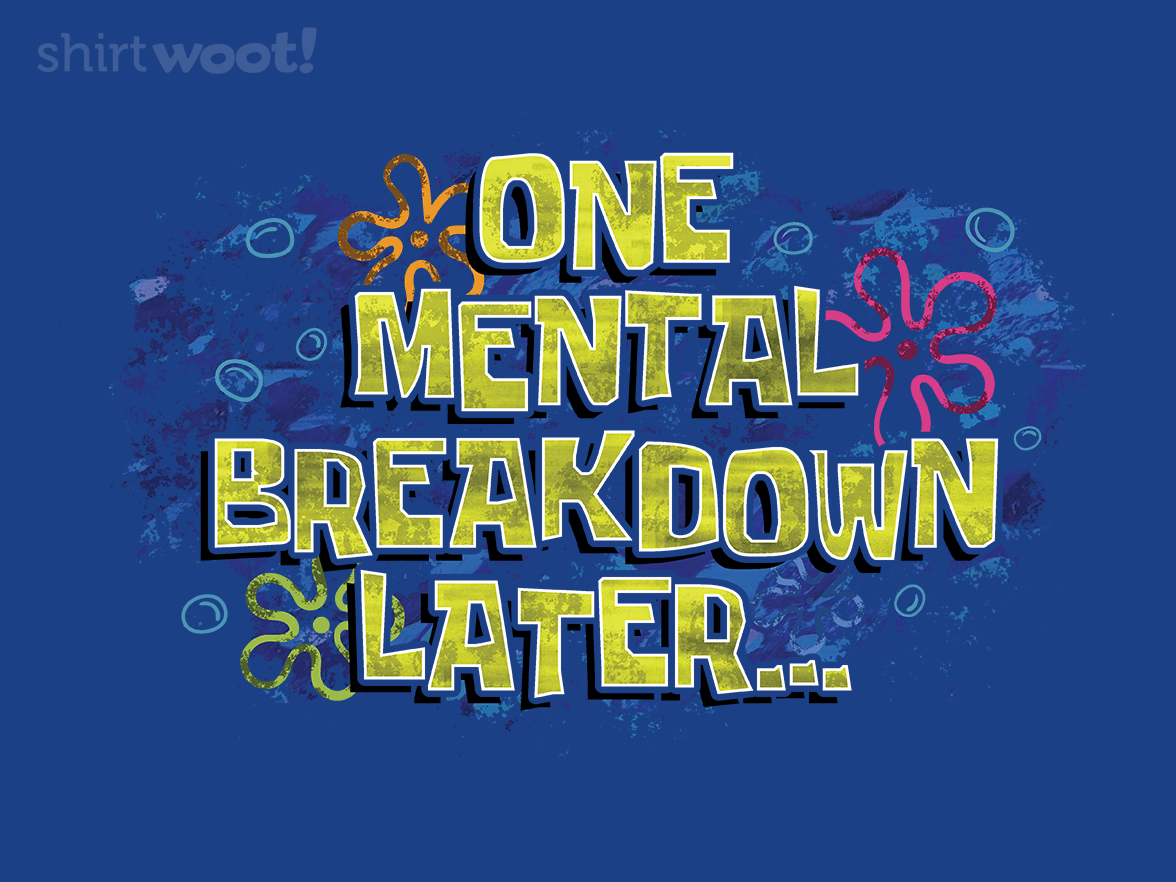 One Mental Breakdown Later - Gallery 4