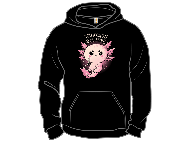 You Axolotl Of Questions