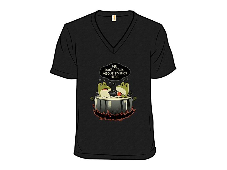 We Dont Talk About Politics In Here