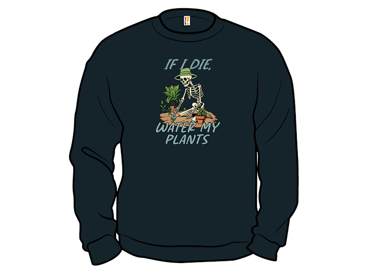 If I Die Water My Plants