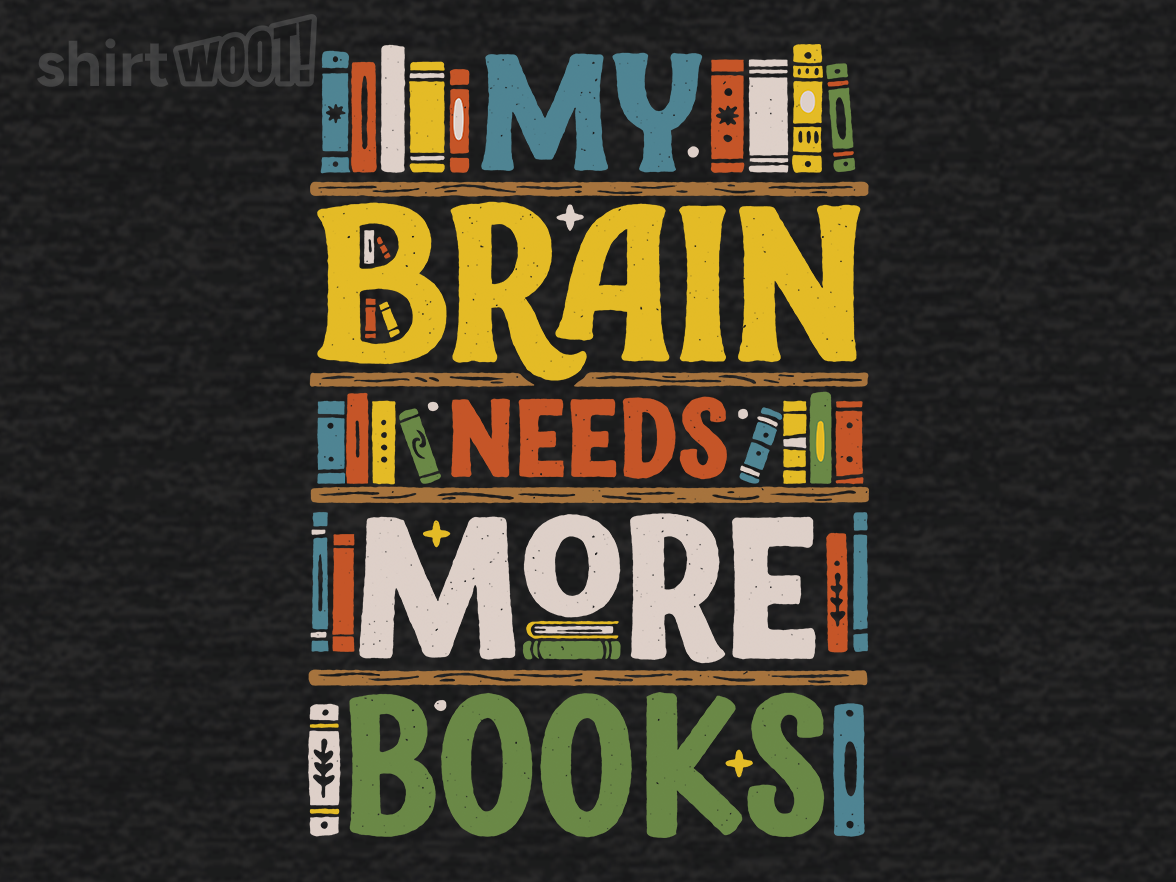 My Brain Needs More Books - Gallery 9