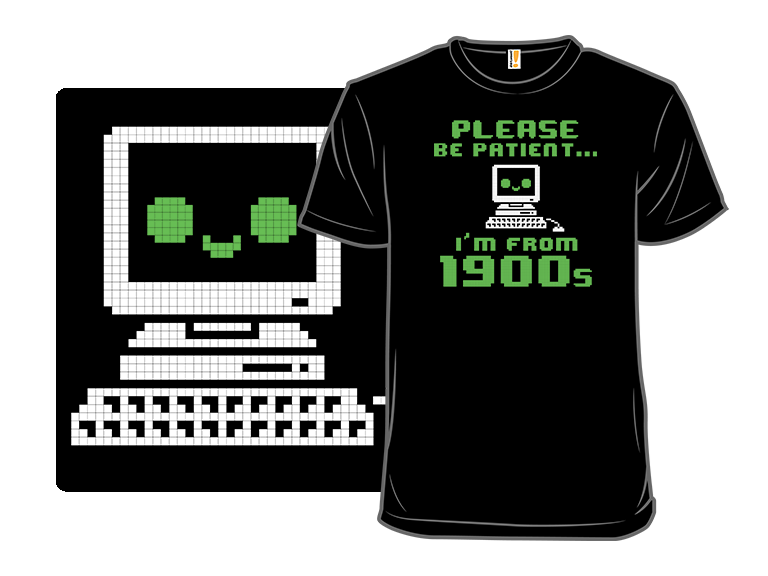 Be Patient Im From 1900s