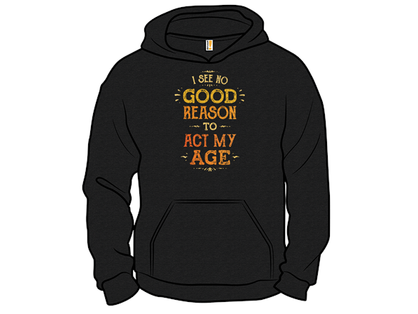 No Reason To Act My Age