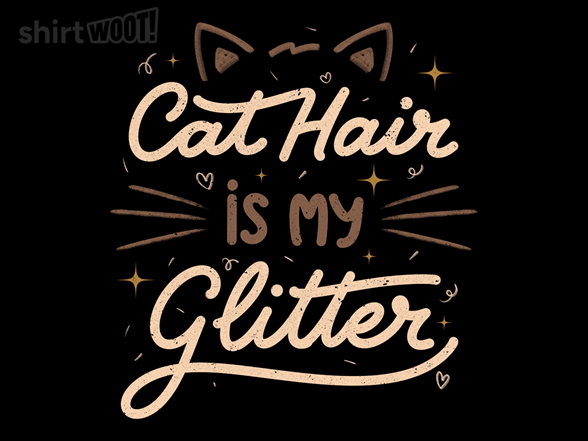 Cat Hair Is My Glitter