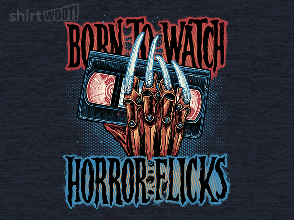 Born to Watch Horror Flicks
