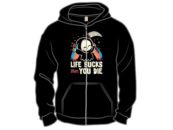 Life Sucks then You Die