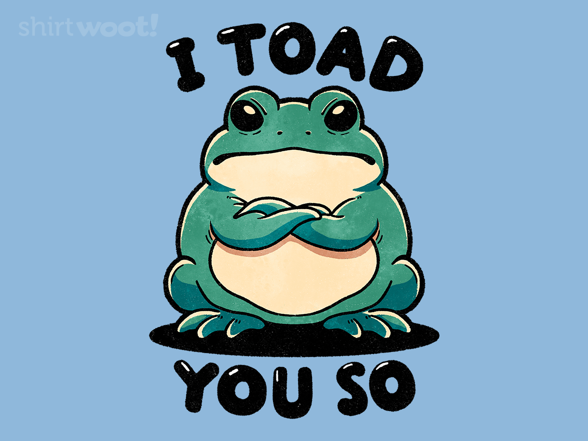I Toad You So - Gallery 4