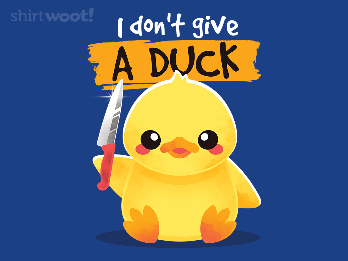 I Don't Give A Duck - Gallery 4