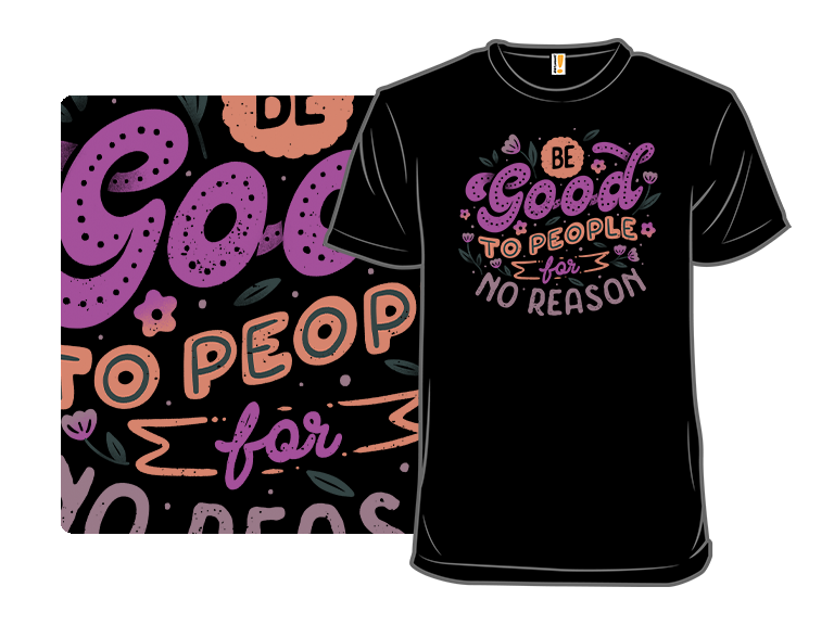 Be Good To People For No Reason - Gallery 3