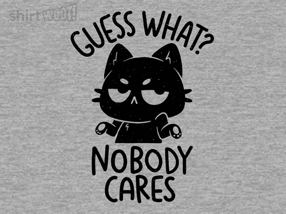 Guess What Nobody Cares