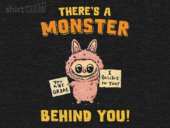 There Is A Monster Behind You!