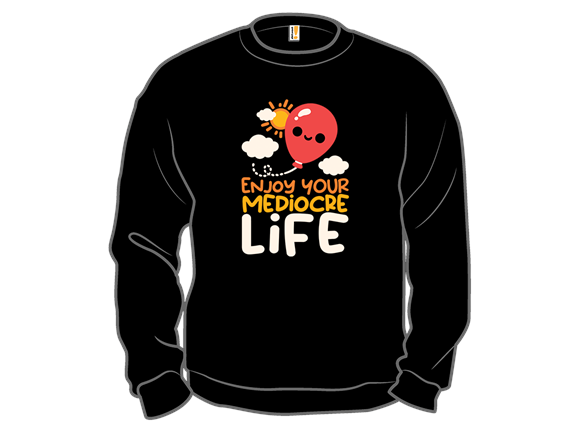 Enjoy your Mediocre Life