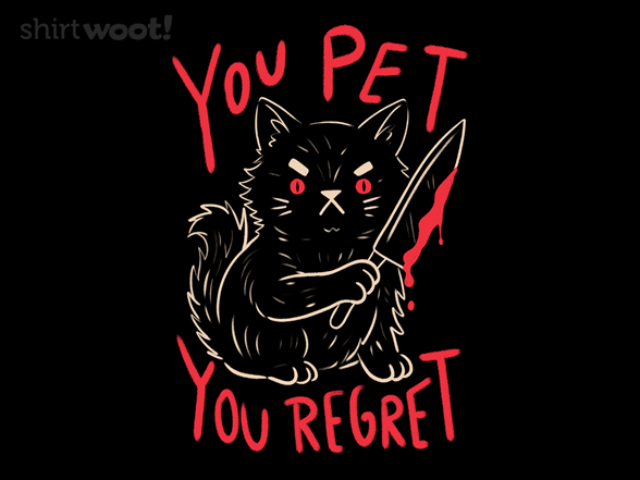 You Pet You Regret