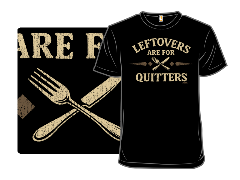 Leftovers are for the Quitters - Gallery 8