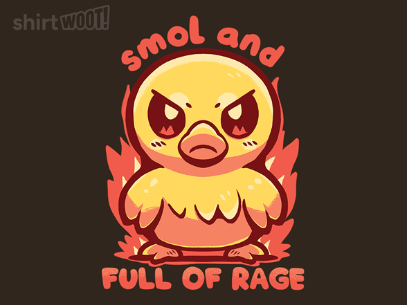Smol and Full of Rage
