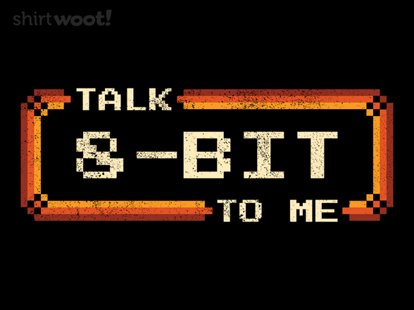 Talk 8-Bit To Me
