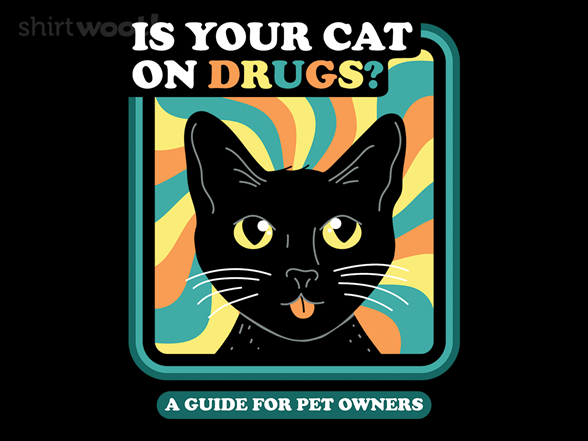 Is Your Cat on Drugs?