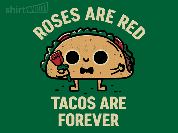Roses Are Red, Tacos Are ?Forever