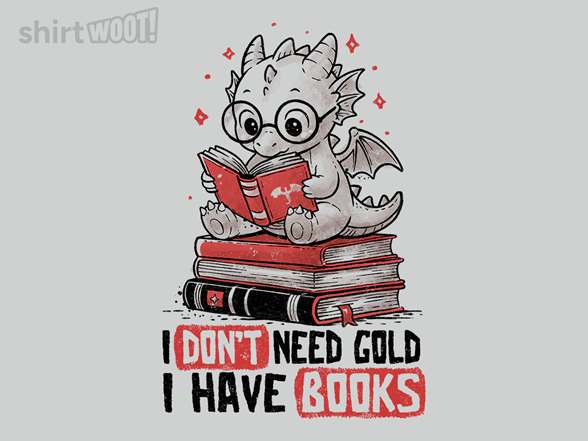 I Don't Need Gold, I Have Books