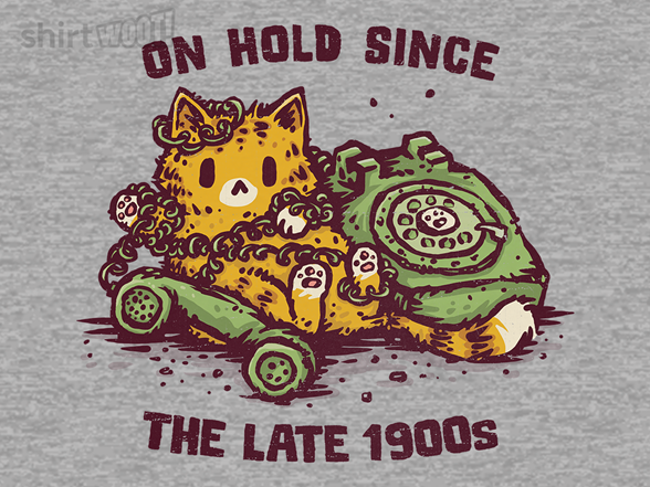 On Hold Since The Late 1900s