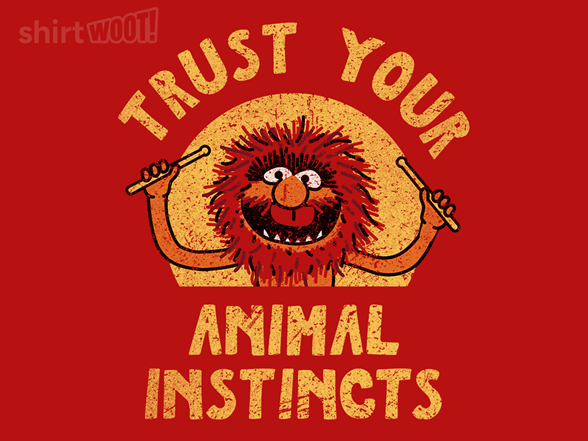 Trust Your Animal Instincts