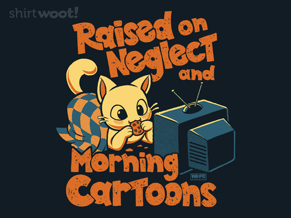 Raised On Neglect and Saturday Morning Cartoons