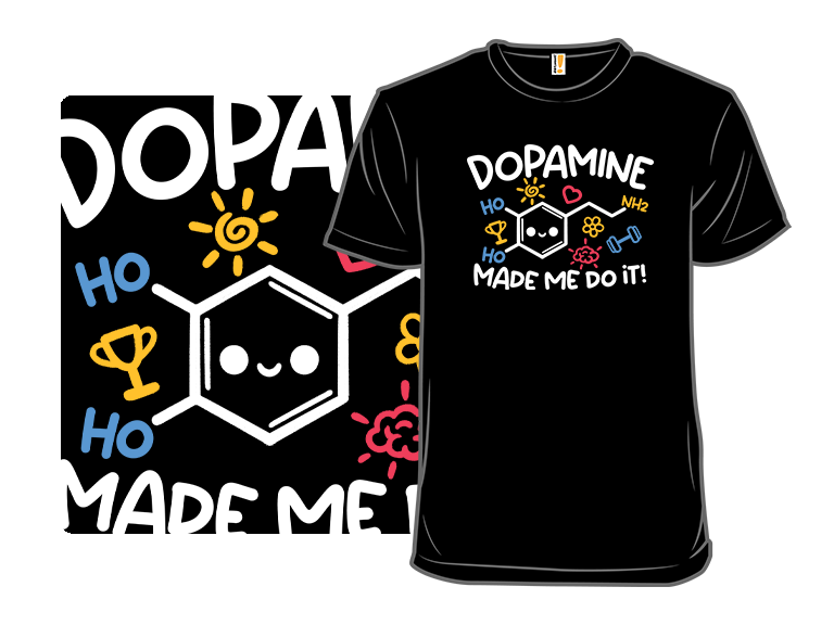 Dopamine Made Me Do It