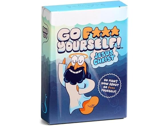 Go F Yourself Jesus Christ! Grown Up Go